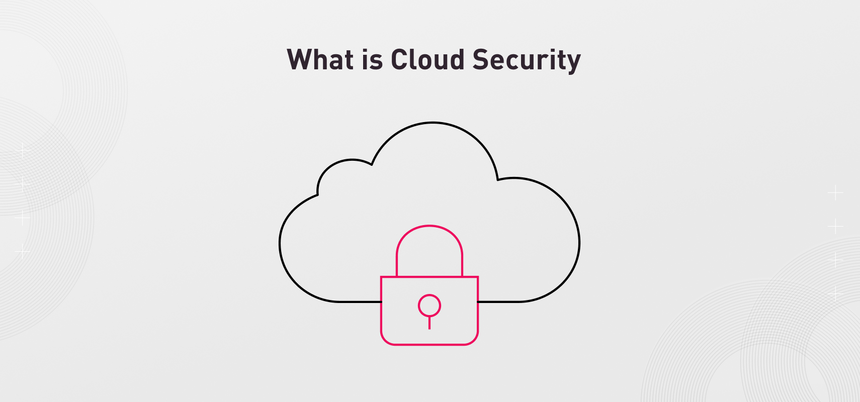 What is Cloud Security What is Cloud Security